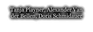 Tanja Playner, Alexander Van der Bellen, Doris Schmidauer